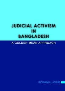 Book Review Ridwanul Hoque, Judicial Activism in Bangladesh A Golden Mean Approach