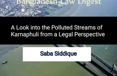 A Look into the Polluted Streams of Karnaphuli from a Legal Perspective